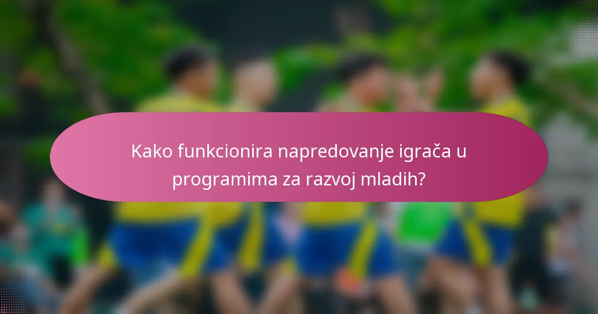 Kako funkcionira napredovanje igrača u programima za razvoj mladih?