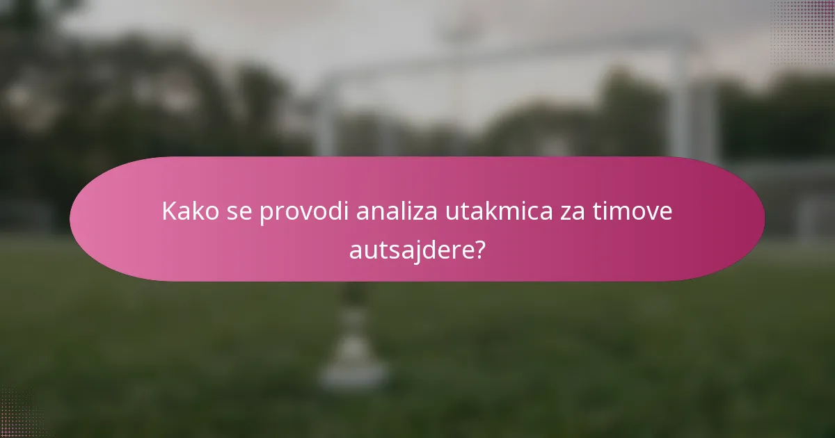 Kako se provodi analiza utakmica za timove autsajdere?