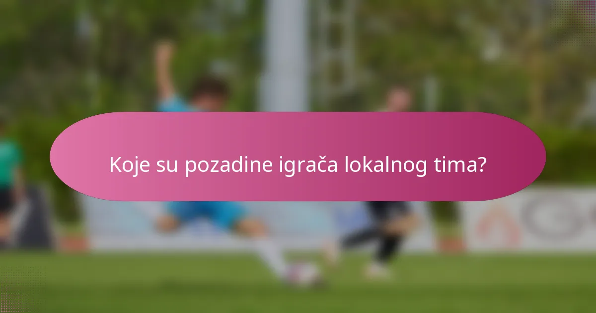 Koje su pozadine igrača lokalnog tima?