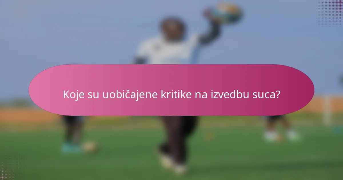 Koje su uobičajene kritike na izvedbu suca?