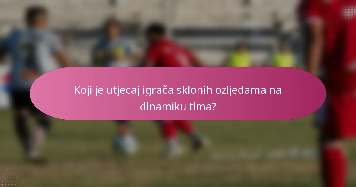 Koji je utjecaj igrača sklonih ozljedama na dinamiku tima?