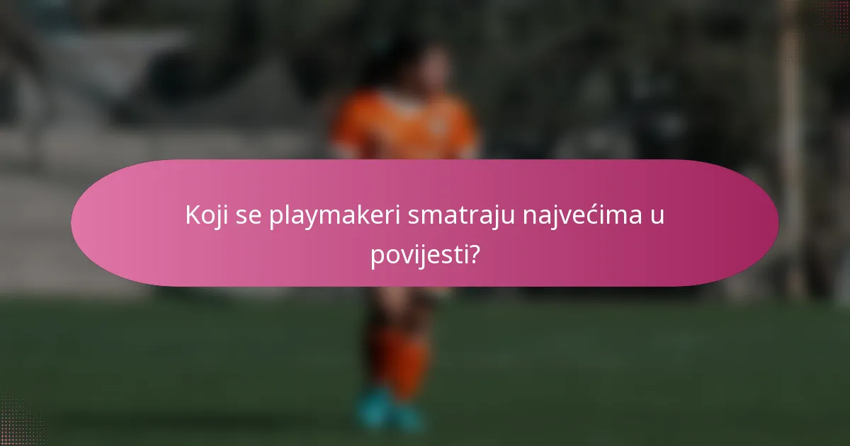 Koji se playmakeri smatraju najvećima u povijesti?