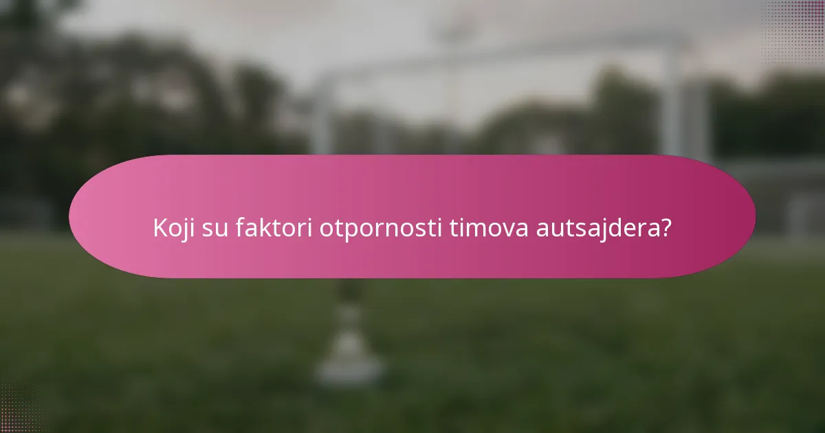 Koji su faktori otpornosti timova autsajdera?