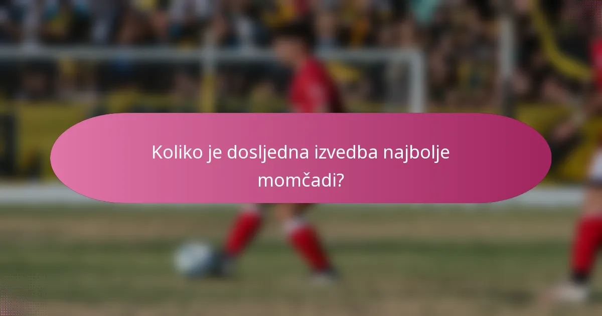 Koliko je dosljedna izvedba najbolje momčadi?